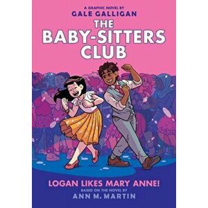 Logan Likes Mary Anne! (the Baby-Sitters Club Graphic Novel #8), Volume 8, Hardcover - Ann M. Martin imagine