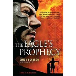 The Eagle's Prophecy: A Novel of the Roman Army, Paperback - Simon Scarrow imagine