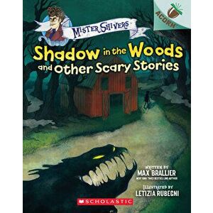 Shadow in the Woods and Other Scary Stories: An Acorn Book (Mister Shivers #2), Volume 2, Paperback - Max Brallier imagine