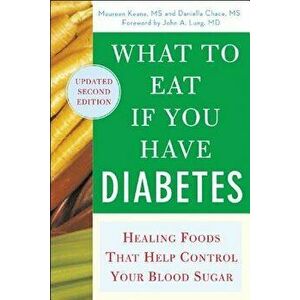 What to Eat If You Have Diabetes (Revised): Healing Foods That Help Control Your Blood Sugar, Paperback - Maureen Keane imagine