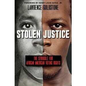 Stolen Justice: The Struggle for African American Voting Rights (Scholastic Focus): The Struggle for African American Voting Rights, Hardcover - Lawre imagine