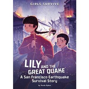 Lily and the Great Quake: A San Francisco Earthquake Survival Story, Paperback - Veeda Bybee imagine