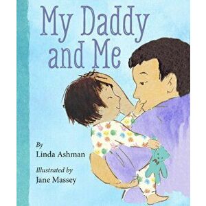 My Daddy and Me, Hardcover - Linda Ashman imagine