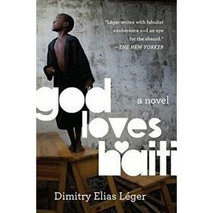God Loves Haiti, Paperback - Dimitry Elias Leger imagine