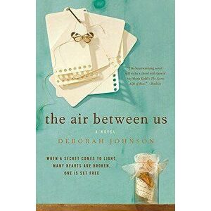 The Air Between Us, Paperback - Deborah Johnson imagine