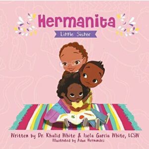 Hermanita: Little Sister, Paperback - Khalid White imagine