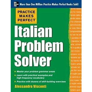 Practice Makes Perfect Italian Problem Solver: With 80 Exercises, Paperback - Alessandra Visconti imagine