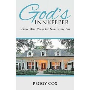 God's Innkeeper: There Was Room for Him in the Inn, Paperback - Peggy Cox imagine