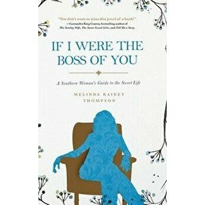 If I Were The Boss of You: A Southern Woman's Guide to the Sweet Life, Hardcover - Melinda Rainey Thompson imagine