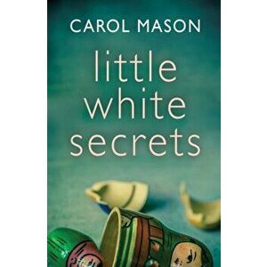 Little White Secrets, Paperback - Carol Mason imagine