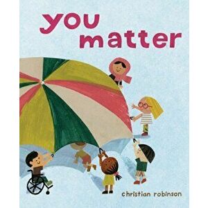 You Matter, Hardcover - Christian Robinson imagine