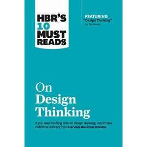 Hbr's 10 Must Reads on Design Thinking (with Featured Article "design Thinking" by Tim Brown), Paperback - Harvard Business Review imagine