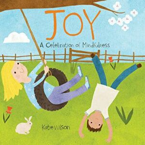 Joy: A Celebration of Mindfulness, Hardcover - Katie Wilson imagine