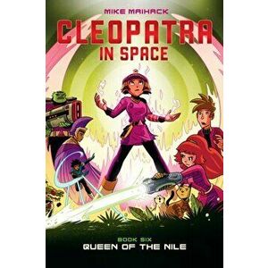 Queen of the Nile (Cleopatra in Space #6), Volume 6, Hardcover - Mike Maihack imagine