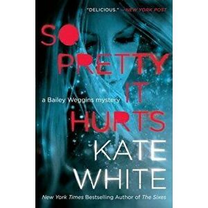 So Pretty It Hurts, Paperback - Kate White imagine