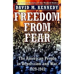 Freedom from Fear: The American People in Depression and War, 1929-1945, Hardcover - David M. Kennedy imagine