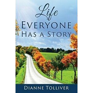 Life Everyone Has a Story, Paperback - Dianne Tolliver imagine