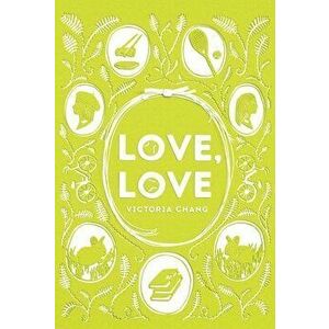 Love, Love, Hardcover - Victoria Chang imagine