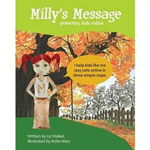 Milly's Message: Protecting Kids Online, Paperback - Liz Walker imagine