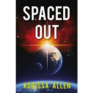 Spaced Out, Paperback - Korissa Allen imagine