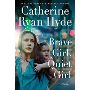 Brave Girl, Quiet Girl, Hardcover - Catherine Ryan Hyde imagine