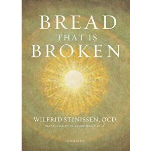 Bread That Is Broken, Paperback - Wilfrid Stinissen imagine