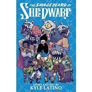 Savage Beard of She Dwarf, Paperback - Kyle Latino imagine