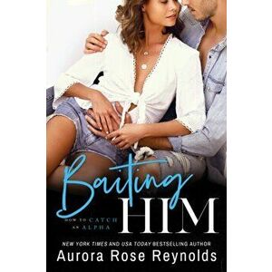 Baiting Him, Paperback - Aurora Rose Reynolds imagine