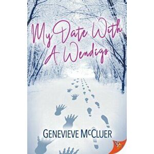 My Date with a Wendigo, Paperback - Genevieve McCluer imagine