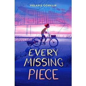 Every Missing Piece, Hardcover - Melanie Conklin imagine