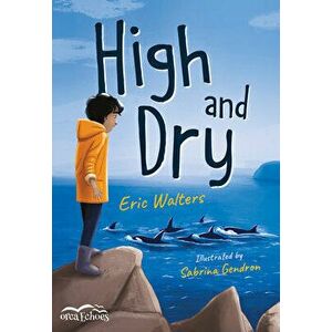 High and Dry, Paperback - Eric Walters imagine
