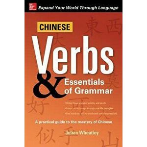 Chinese Verbs & Essentials of Grammar, Paperback - Julian K. Wheatley imagine