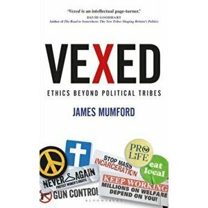 Vexed: Ethics Beyond Political Tribes, Hardcover - James Mumford imagine