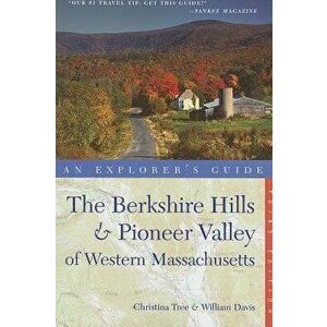 Explorer's Guide Berkshire Hills & Pioneer Valley of Western Massachusetts, Paperback - Christina Tree imagine