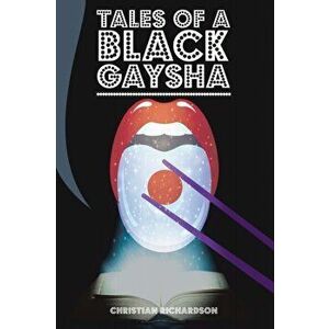 Tales of a Black Gaysha, Paperback - Christian Richardson imagine