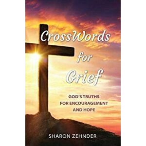 CrossWords for Grief: God's Truths for Encouragement and Hope, Paperback - Sharon Zehnder imagine