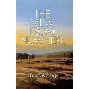 The View from Nowhere, Paperback - Thomas Nagel imagine