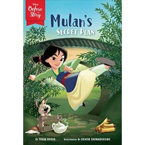 Disney Before the Story: Mulan's Secret Plan, Paperback - Tessa Roehl imagine