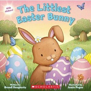The Littlest Easter Bunny, Paperback - Brandi Dougherty imagine