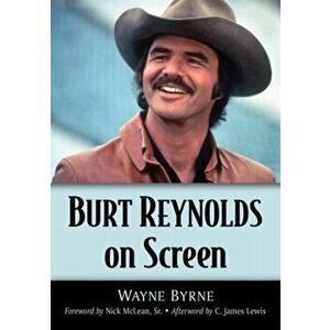 Burt Reynolds on Screen, Paperback - Wayne Byrne imagine
