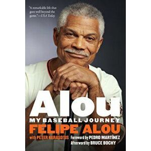 Alou: My Baseball Journey, Paperback - Felipe Alou imagine