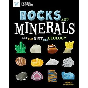 Rocks and Minerals: Get the Dirt on Geology, Hardcover - Chris Eboch imagine