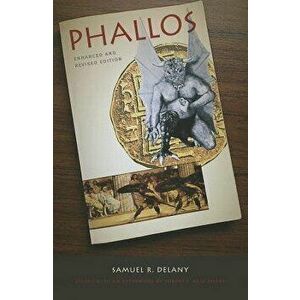 Phallos: Enhanced and Revised Edition, Paperback - Samuel R. Delany imagine
