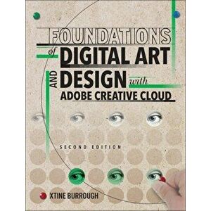 Foundations of Digital Art and Design with Adobe Creative Cloud, Paperback - Xtine Burrough imagine