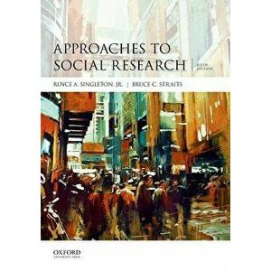 Approaches to Social Research, Hardcover - Royce A. Singleton imagine