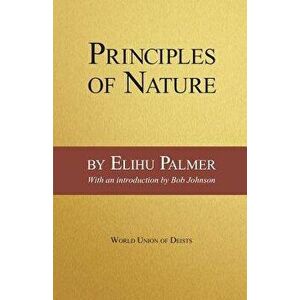 Principles of Nature, Paperback - Elihu Palmer imagine