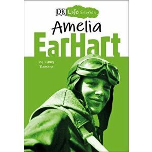 DK Life Stories Amelia Earhart, Hardcover - Libby Romero imagine