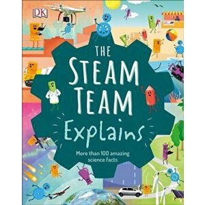 The Steam Team Explains: More Than 100 Amazing Science Facts, Hardcover - Robert Winston imagine
