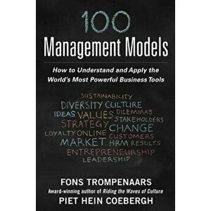 100+ Management Models: How to Understand and Apply the World's Most Powerful Business Tools, Hardcover - Fons Trompenaars imagine