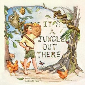 It's a Jungle Out There, Paperback - Andrea N. Falce imagine